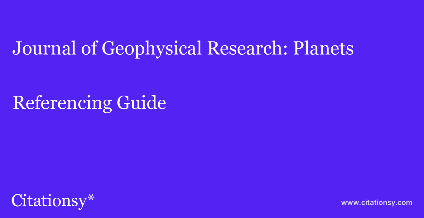 cite Journal of Geophysical Research: Planets  — Referencing Guide